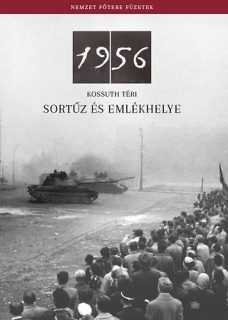 Az 1956-os Kossuth téri sortűz és emlékhelye