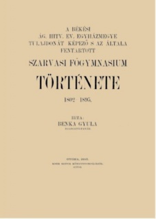 A békési ág. hitv. ev. egyházmegye és az általa fenntartott szarvasi főgymnasium története, 1802-1895