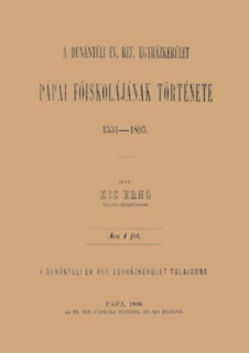 A Dunántúli Ev. Ref. Egyházkerület pápai főiskolájának története, 1531-1895