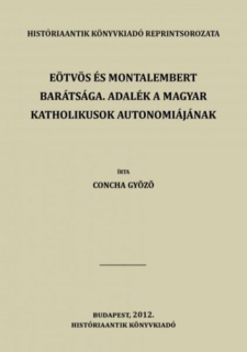 Eötvös és Montalembert barátsága. Adalék a magyar katholikusok autonomiájának