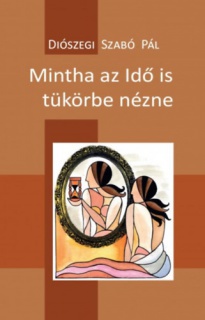 Mintha az Idő is tükörbe nézne