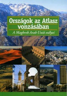 Országok az Atlasz vonzásában - A Maghreb Arab Unió esélyei