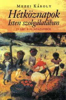 Hétköznapok Isten szolgálatában - 21 arc a 21. századból