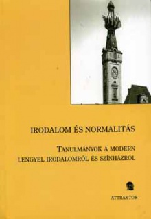 Irodalom és normalitás - Tanulmányok a modern lengyel irodalomról...