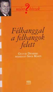 Félhanggal a felhangok felett - Gulyás Dénessel beszélget Sipos Márti