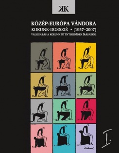 Közép-európa vándora I-II. - Korunk-dosszié (1957-2007)