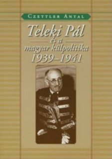 Teleki Pál és a magyar külpolitika 1939-1941