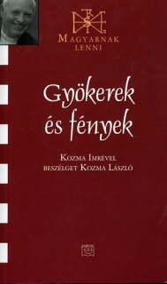 Gyökerek és fények (Magyarnak lenni XLVI.)