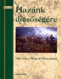 Hazánk dicsőségére - 160 éves a Magyar Honvédség