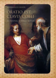 Oratio est clavis coeli - Az imádság a menny kapuja