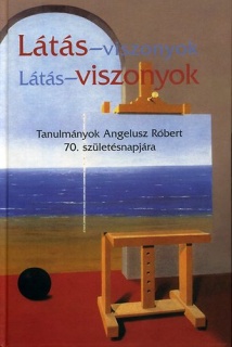 Látás-viszonyok - Tanulmányok Angelusz Róbert 70. születésnapjára