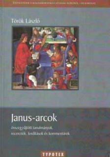 Janus-arcok - összegyűjtött tanulmányok, recenziók, fordítások, kommen