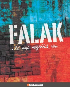 Falak… és ami mögöttük van