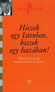 Hiszek egy Istenben, hiszek egy hazában!