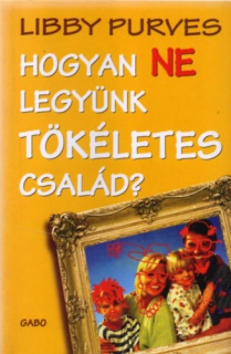 Hogyan ne legyünk tökéletes család?