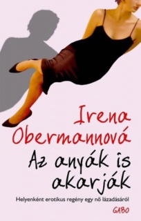 Az anyák is akarják - Helyenként erotikus regény egy nő lázadásáról