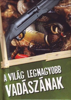 A világ legnagyobb vadászának