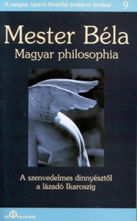 Magyar philosophia - A szenvedelmes dinnyésztől a lázadó Ikaroszig