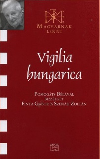 Vigilia hungarica -Pomogáts Bélával beszélget Finta Gábor és Szénási Zoltán