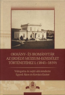 Okmány- és irománytár az Erdélyi Múzeum-Egyesület történetéhez I. 1841-1859