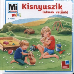 Kisnyuszik laknak velünk!