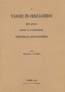 A nádori és országbírói hivatal eredete és hatáskörének történeti kifejlődése