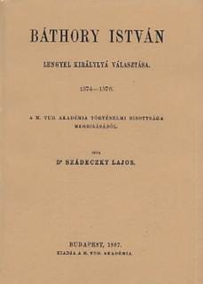 Báthory István lengyel királlyá választása 1574-1576 okmánytár