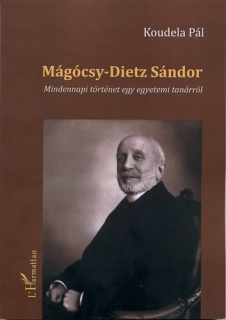 Mágócsy-Dietz Sándor - Mindennapi történet egy egyetemi tanárról