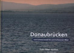 Donaubrücken vom Schwarzwald bis zum Schwarzen Meer