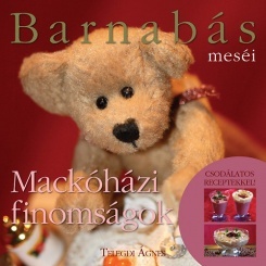 Barnabás Meséi - Mackóházi Finomságok (mesék és mesés receptek gyerekeknek)