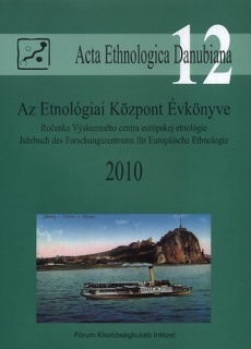 Az Etnológiai Központ Évkönyve 2010 - Acta Ethnologica Danubiana 12