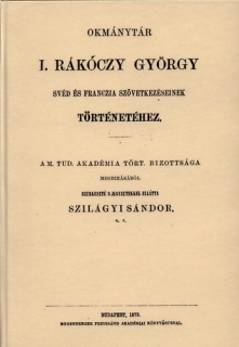 Okmánytár I. Rákóczy György svéd és franczia szövetkezéseinek történetéhez