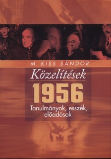 Közelítések - 1956 - Tanulmámyok, esszék, előadások