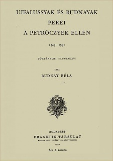 Ujfalussyak és Rudnayak perei a Petróczyek ellen 1543-1591