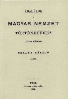 Adalékok a magyar nemzet történetéhez a XVI-dik században