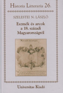 Eszmék és arcok a 18. századi Magyarországról