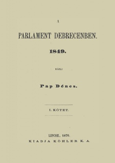 A parlament Debrecenben 1849. I-II.