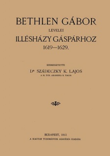 Bethlen Gábor levelei Illésházy Gáspárhoz 1619-1629