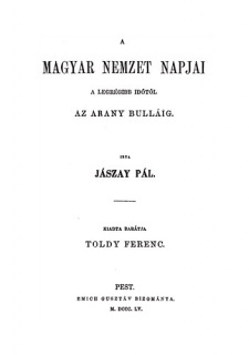 A magyar nemzet napjai a legrégibb időtől az aranybulláig