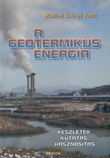 A geotermikus energia - Készletek, kutatás, hasznosítás