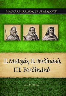 II. Mátyás, II. Ferdinánd, III. Ferdinánd