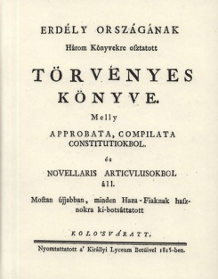 Erdély országának Három Könyvekre osztatott törvényes könyve I.