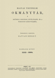 Magyar történelmi okmánytár a brüsseli országos levéltárból és a burgundi könyvtárból III.