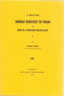 A magyar birósági szervezet és perjog az Árpád- és a vegyes-házi királ