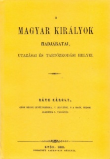 A magyar királyok hadjáratai, utazásai és tartózkodási helyei