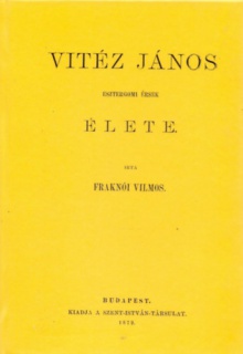 Vitéz János esztergomi  érsek élete