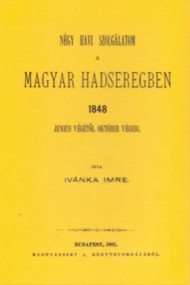 Négy havi szolgálatom a magyar hadseregben 1848 június végétől okt. végéig