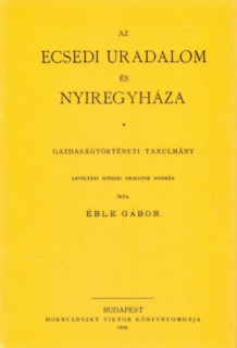 Az ecsedi uradalom és Nyiregyháza - Gazdaságtörténeti tanulmány