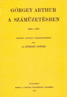 Görgey Arthur a számüzetésben 1849-1867.