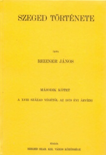 Szeged története II. - A XVIII. század végétől az 1879 évi árvízig